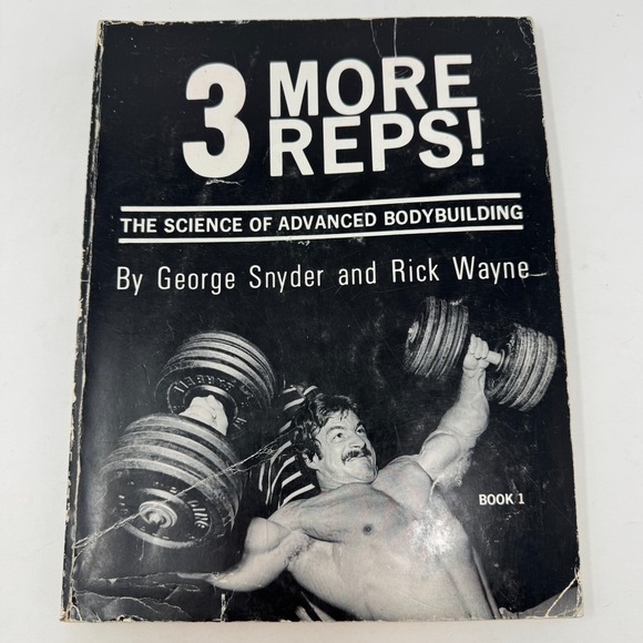 George Snyder / 3 More Reps The Science Of Advanced Bodybuilding Book 1 1st ed